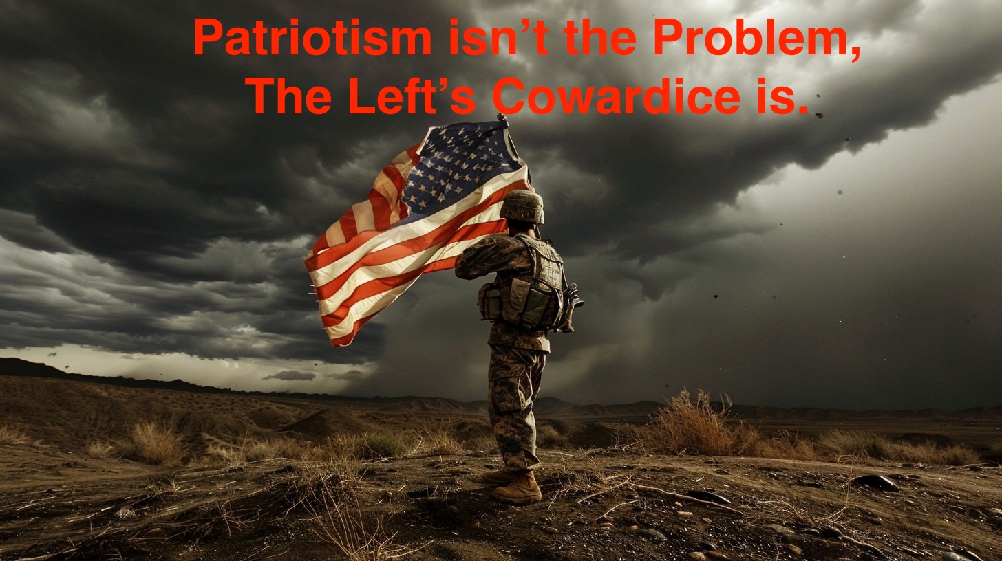 Why the Left Hates Patriotism — And Why It’s Killing America